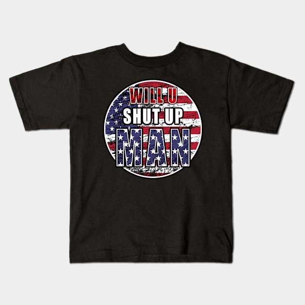 Will you Shut up Man Kids T-Shirt by Glass Table Designs